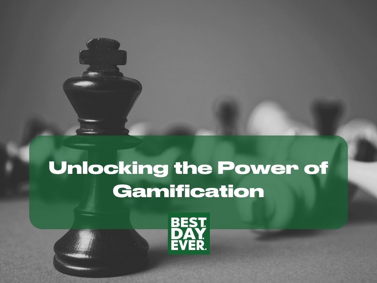 Blog Header Image for Best.Day.Ever. unlocking the power of gamification